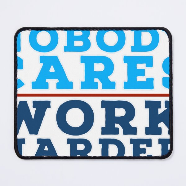 Item preview, Work Harder Nobody Cares designed and sold by bfwilson.