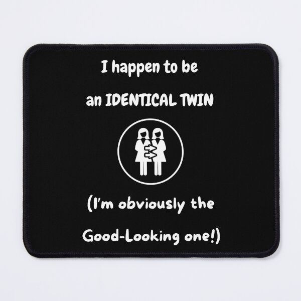 Item preview, I happen to be an Identical Twin! (I'm obviously the Good-Looking one)! designed and sold by Artography Designs.