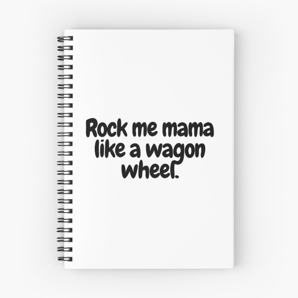 Item preview, Rock me mama like a wagon wheel.  designed and sold by CharmStudio.