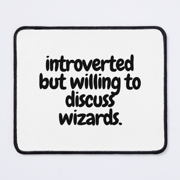 Item preview, introverted but willing to discuss wizards. designed and sold by CharmStudio.