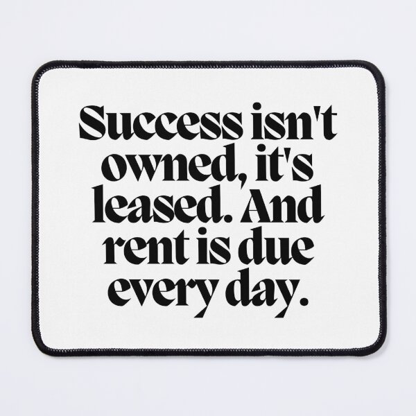 Item preview, Success isn't owned, it's leased. And rent is due everyday. designed and sold by CharmStudio.