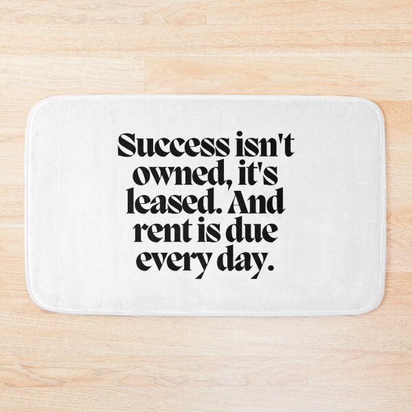 Item preview, Success isn't owned, it's leased. And rent is due everyday. designed and sold by CharmStudio.