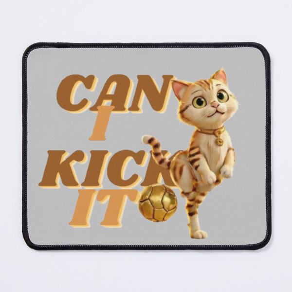 Item preview, can i kick it funny cat  designed and sold by Britonking.