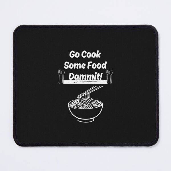 Item preview, The Cook Some Food Dammit designed and sold by passiveink.