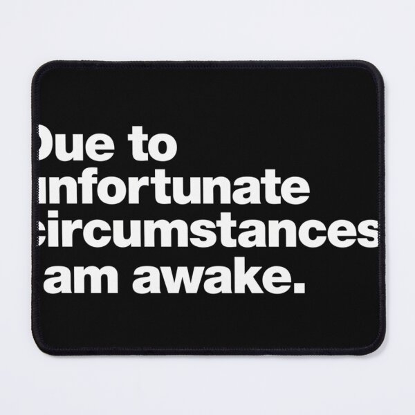 Item preview,  Due To Unfortunate Circumstances I Am Awake. designed and sold by ChristopheMace.