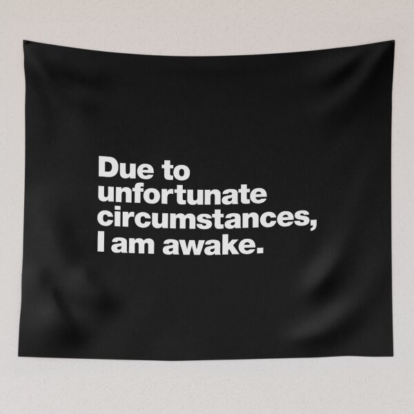 Item preview,  Due To Unfortunate Circumstances I Am Awake. designed and sold by ChristopheMace.
