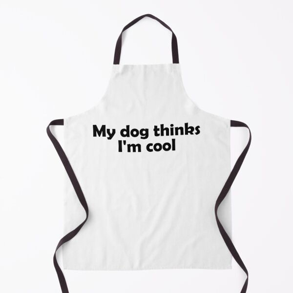 Item preview, My dog thinks I'm cool designed and sold by muchhappier.