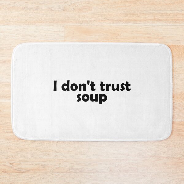 Item preview, I don't trust soup designed and sold by muchhappier.