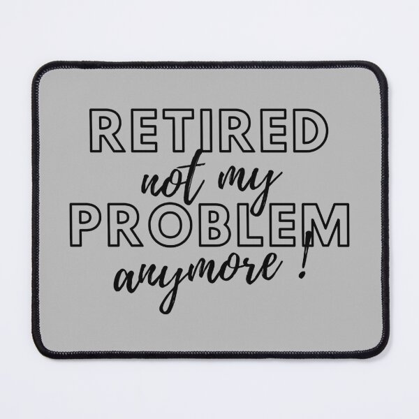 Item preview, Retired Not My Problem Anymore. designed and sold by wejollydigitals.