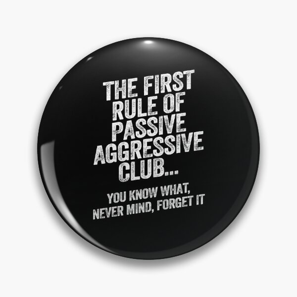 Artikelvorschau, First Rule of Passive Aggressive Club Funny Sarcastic entworfen und verkauft von w1ckerman.