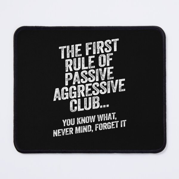 Item preview, First Rule of Passive Aggressive Club Funny Sarcastic designed and sold by w1ckerman.