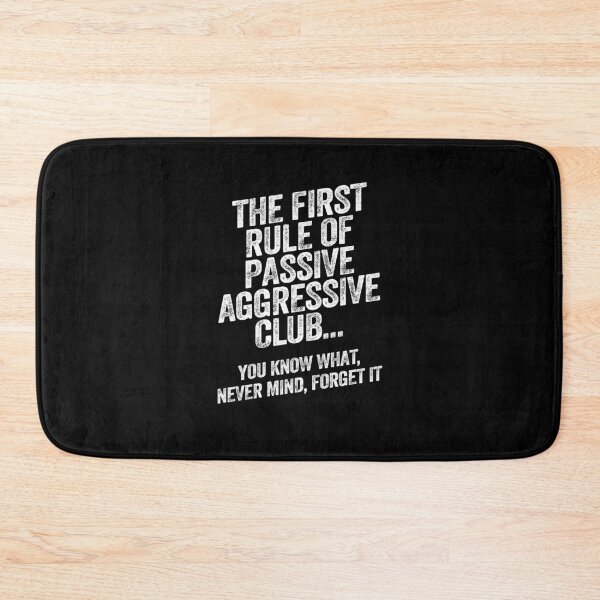 Item preview, First Rule of Passive Aggressive Club Funny Sarcastic designed and sold by w1ckerman.