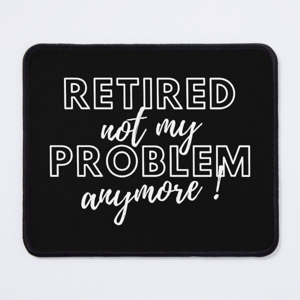 Item preview, Retired Not My Problem Anymore. designed and sold by wejollydigitals.