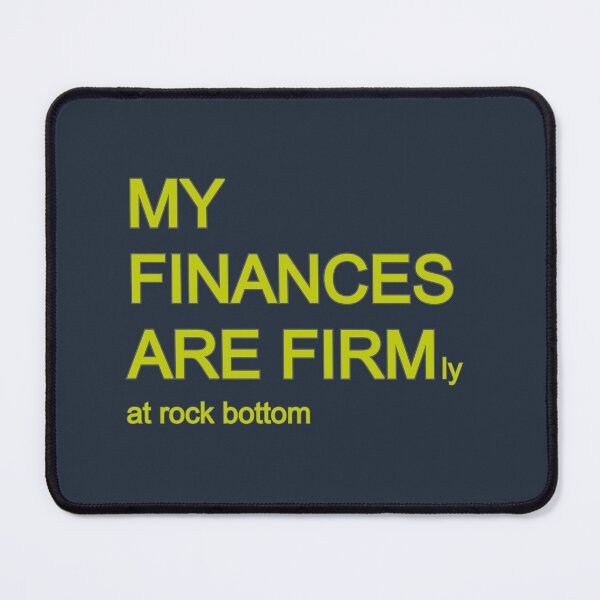 Item preview, My finances are firmly at rock bottom designed and sold by mariya-ivanova.