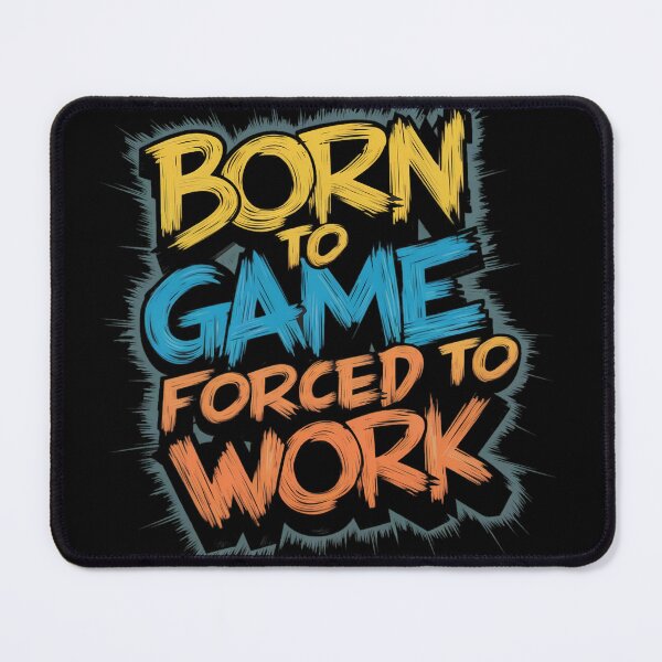 Item preview, Born To Game, Forced To Work designed and sold by PlanetMarker.