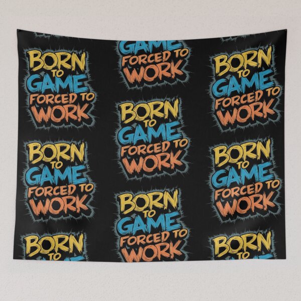 Item preview, Born To Game, Forced To Work designed and sold by PlanetMarker.