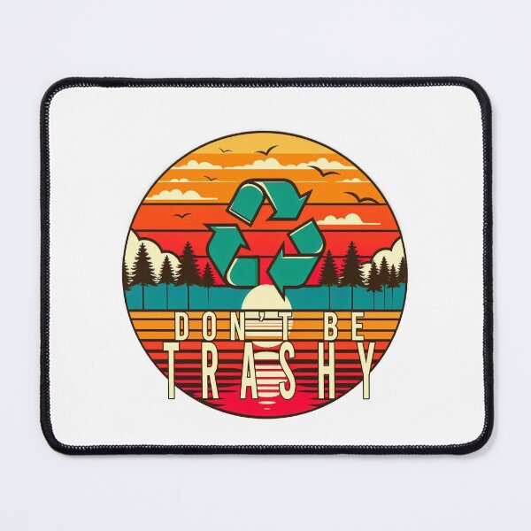 Item preview, Dont Be Trashy designed and sold by ZAIKY DREAMS.