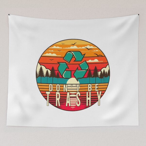 Item preview, Dont Be Trashy designed and sold by ZAIKY DREAMS.