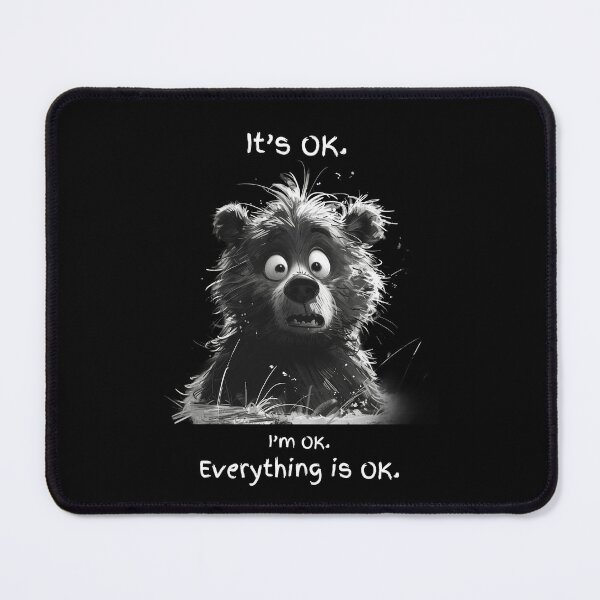 Item preview, It's OK. I'm OK. Everything is OK. A cute bear. designed and sold by Aktio  Design.