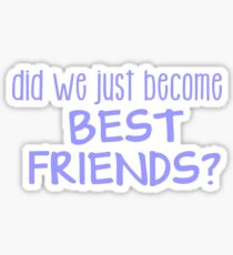 did we just become best friends? Sticker