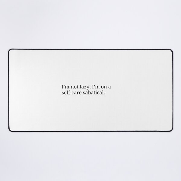 Item preview, I'm not lazy; I'm on a self-care sabbatical designed and sold by ChiWellness Shop.