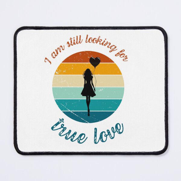 Item preview, Looking for true love designed and sold by Sagitto.