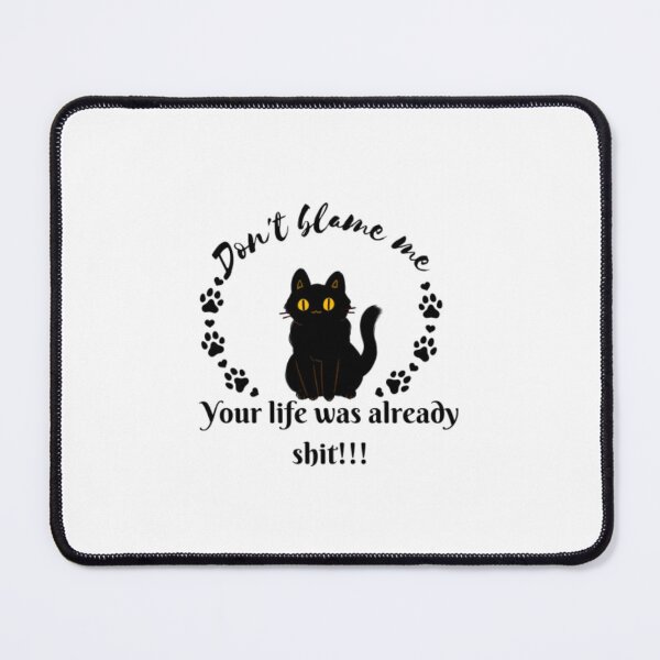 Item preview, Don't blame me Your life was already shit - cat lovers designed and sold by ZekoStick.