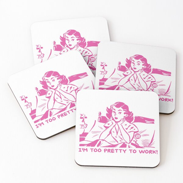 Artikelvorschau, I'm Too Pretty To Work! entworfen und verkauft von TODD GOLDMAN.