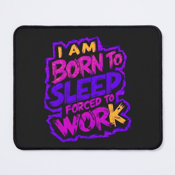 Item preview, Born to Sleep, Forced to Work: Navigating Life's Contradictions designed and sold by Wonder Pixel Studio.