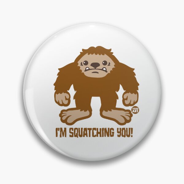 Item preview, I'm Squatching You! designed and sold by TODD GOLDMAN.