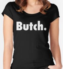 Butch Women's Fitted Scoop T-Shirt