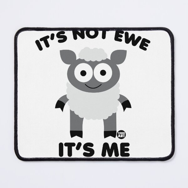 Item preview, ITS NOT EWE ITS ME designed and sold by TODD GOLDMAN.