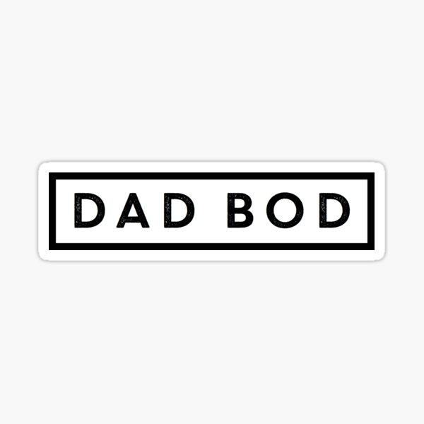 “Dad Bod” Sticker by SpiralCase | Redbubble