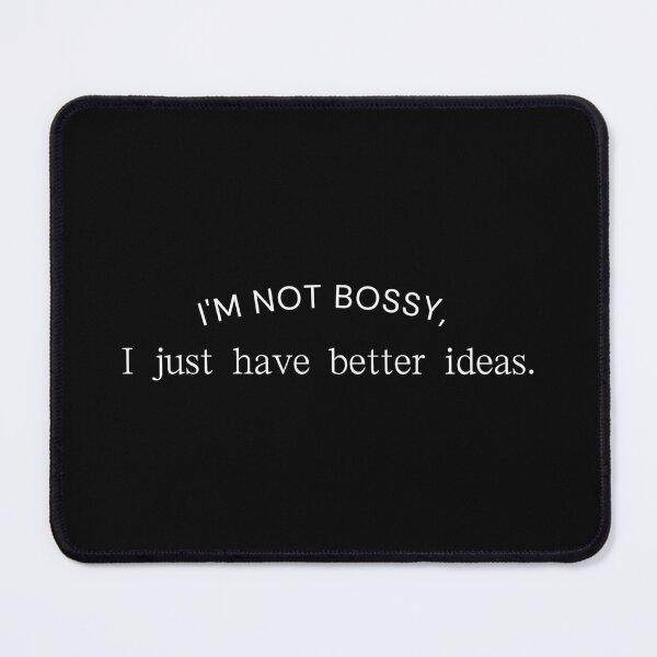 Item preview, I'm not bossy, I just have better ideas. designed and sold by BlossomBear18.