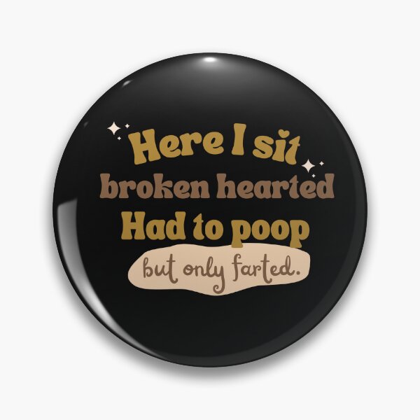 Item preview, Here i Sit Broken Hearted, Had To Poop But Only Farted T Shirt designed and sold by DiverseDazzle.