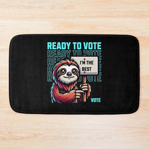 Item preview, Ready To Vote Vote For Sloth designed and sold by RockBeeDesigns.