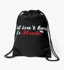 Evil isn't born, it's Made Drawstring Bag