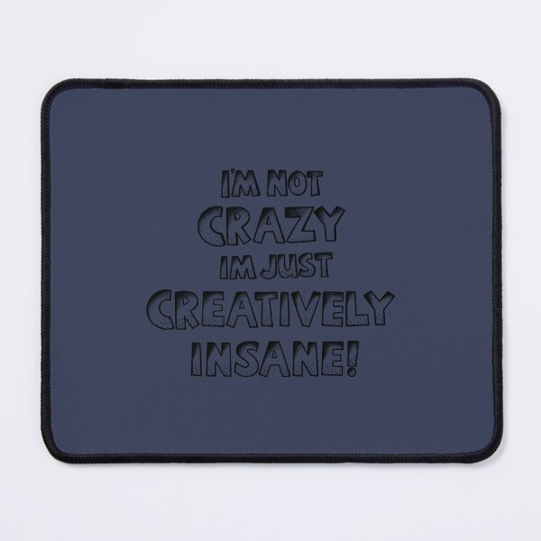 Item preview, I’m Not Crazy Just Creatively Insane  designed and sold by stickypixie.