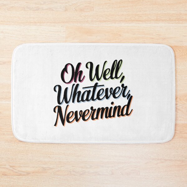 Item preview, Oh Well Whatever Nevermind. Colorful Black designed and sold by PMCreative.