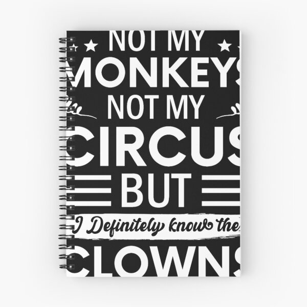 Item preview, Not my Circus not my Monkeys But I Definitely know the Clowns designed and sold by ScottWilso42.