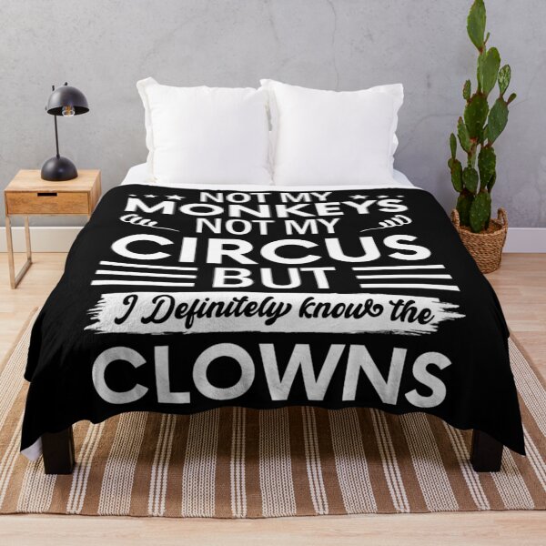 Item preview, Not my Circus not my Monkeys But I Definitely know the Clowns designed and sold by ScottWilso42.