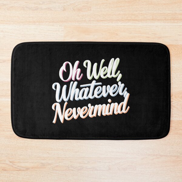 Item preview, Oh Well Whatever Nevermind. Colorful White designed and sold by PMCreative.