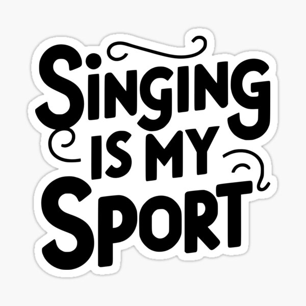 Item preview, Singing Is My Sport! Funny White And Black designed and sold by PMCreative.