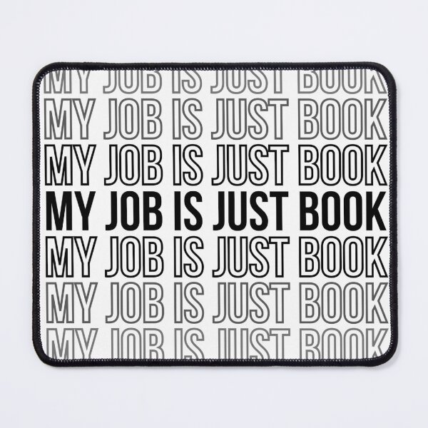 Item preview, My job is just book repeating motif for writers, authors, librarians, editors, publishing, grad students, academics, english major, black and white designed and sold by StudyPuff.