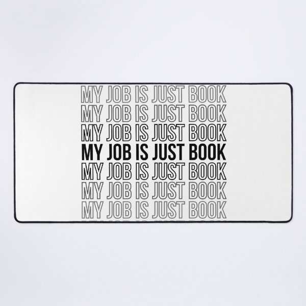 Item preview, My job is just book repeating motif for writers, authors, librarians, editors, publishing, grad students, academics, english major, black and white designed and sold by StudyPuff.