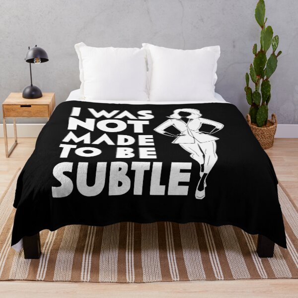 Item preview, I Was Not Made To Be Subtle! Black And White designed and sold by PMCreative.