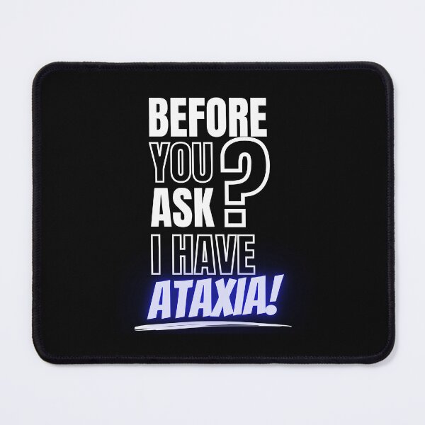 Item preview, Before You Ask I have ATAXIA (White Text) designed and sold by It's Wheelie Cool.