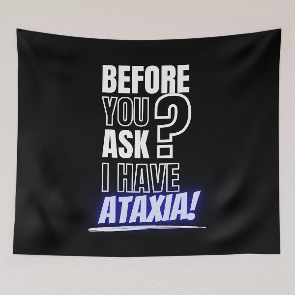 Item preview, Before You Ask I have ATAXIA (White Text) designed and sold by It's Wheelie Cool.