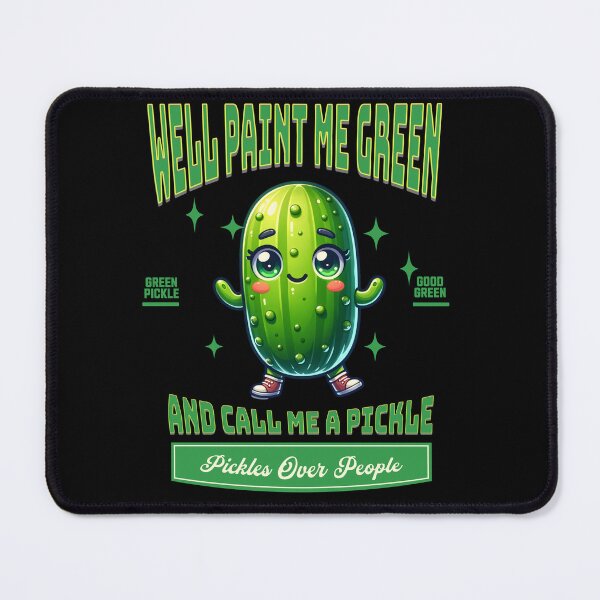 Item preview, Well Paint Me Green And Call Me A Pickle designed and sold by JansenGS.