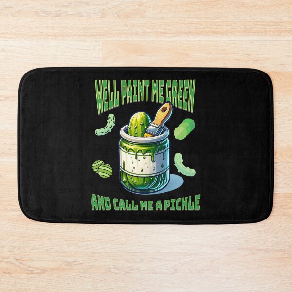 Item preview, Well Paint Me Green And Call Me A Pickle designed and sold by JansenGS.